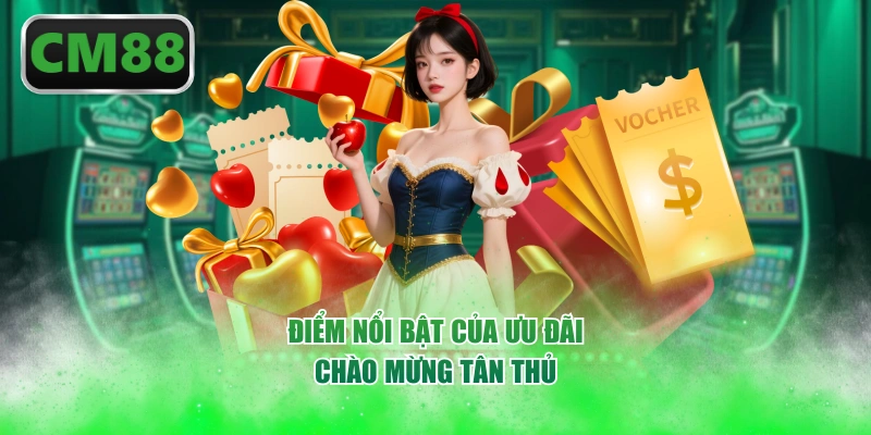 Điểm nổi bật của ưu đãi chào mừng tân thủ