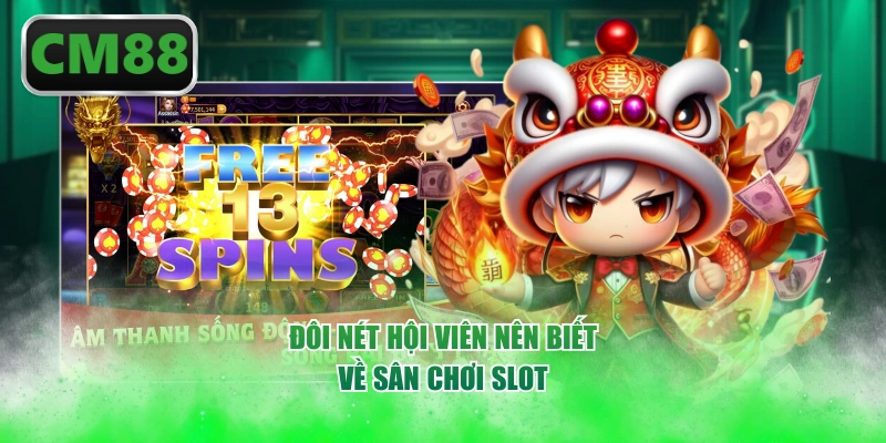 Đôi nét hội viên nên biết về sân chơi slot