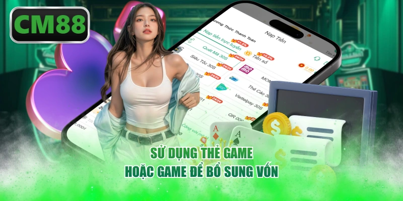 Sử dụng thẻ game hoặc game để bổ sung vốn 